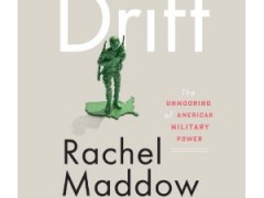 Book Review: Rachel Maddow’s “Drift”